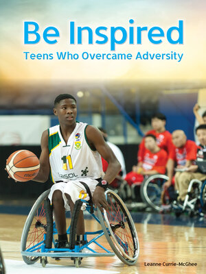 cover image of Be Inspired: Teens Who Overcame Adversity